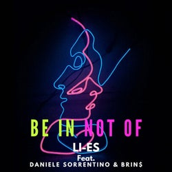 BE IN, NOT OF (feat. Daniele Sorrentino, Brin$)