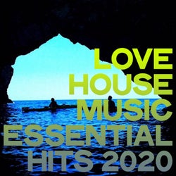 Love House Music Essential Hits 2020