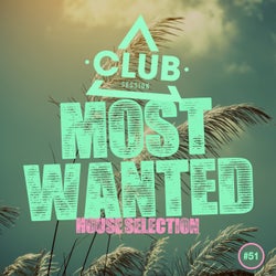 Most Wanted - House Selection Vol. 51