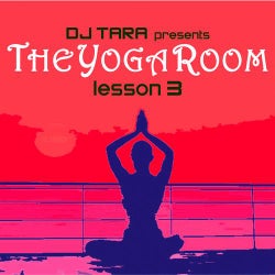 DJ Tara Presents: The Yoga Room Lesson Three