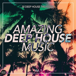 Amazing Deep House Music (30 Deep House Treasures), Vol. 1