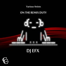 On The Remix Duty - DJ EFX