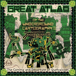 V.A. Great Atlas Of The Underground Cartography III: The Coming & Departure Of Quetzalcoat