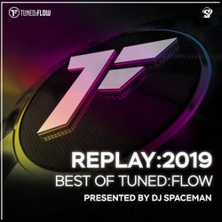 Replay:2019 - Best of Tuned:Flow (Presented by DJ Spaceman)