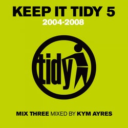 Keep It Tidy 5 - Mixed by Kym Ayres