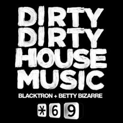 Dirty Dirty House Music