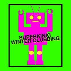 Superkinki Winter Clubbing