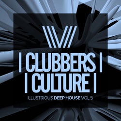 Clubbers Culture: Illustrious Deep House, Vol.5