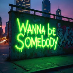 Wanna be Somebody