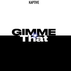GIMME THAT