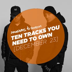 Ten Tracks Your Need To Own - December 23