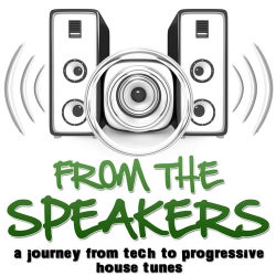 From The Speakers - A Journey From Tech To Progressive House Tunes