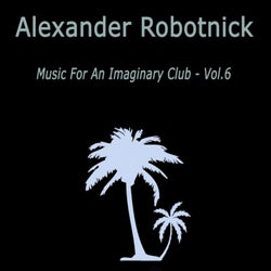 Music for an Imaginary Club VOL 6