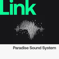 LINK Label | Paradise Sound System