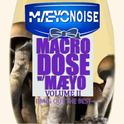 Macrodose w/MÆYO