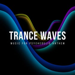 Trance Waves - Music For Psychedelic Anthem