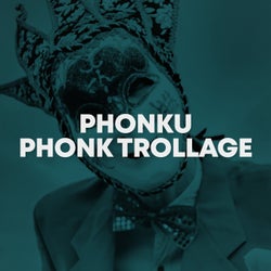 Phonk Trollage (Remastered)