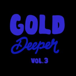 Gold Deeper, Vol. 3