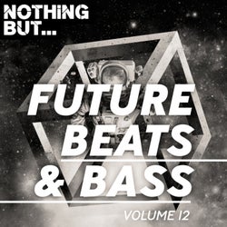 Nothing But... Future Beats & Bass, Vol. 12
