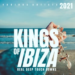 Kings Of IBIZA 2021 (Real Deep Touch Downs)