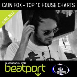 CAIN FOX - TOP 10 HOUSE CHART - JUNE 2014