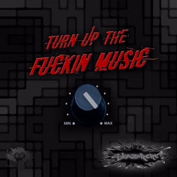 Turn Up the Fuckin Music