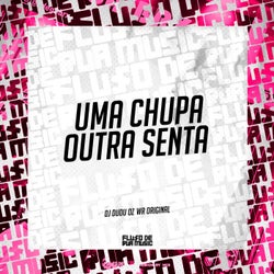 Uma Chupa Outra Senta