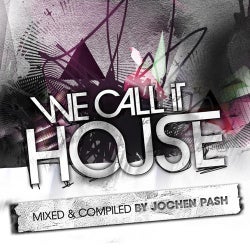 We Call It House Volume 7 (Presented by Jochen Pash)