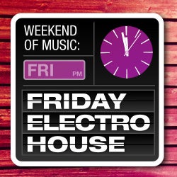 A Weekend Of Music: Friday Electro House