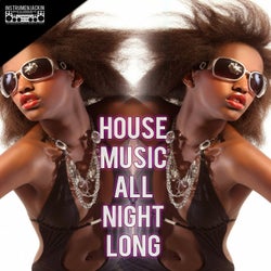 House Music All Night Long