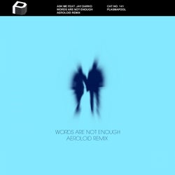 Words Are Not Enough (Aeroloid Remix)