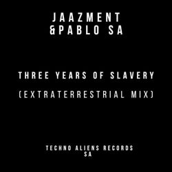 Three Years of Slavery (Extraterrestrial Mix)