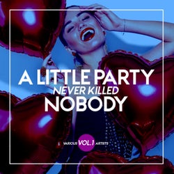 A Little Party Never Killed Nobody, Vol. 1