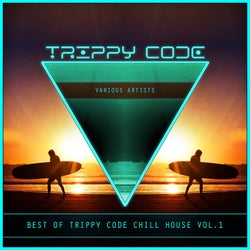 Best of Trippy Code Chill House Vol.1