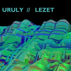 Uruly // Lezet