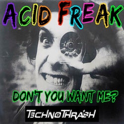 Acid Freak (Don't You Want Me?)