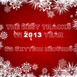 The Best Tracks in 2013 Year on Oxytech Records