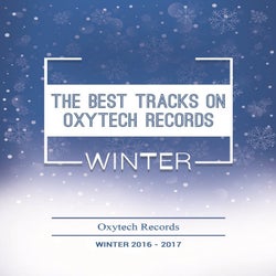 The Best Tracks on Oxytech Records. Winter 2016-2017