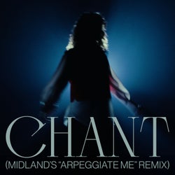 Chant (Midland's 'Arpeggiate Me' Remix)