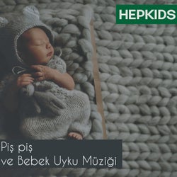 Piş piş ve Bebek Uyku Müziği