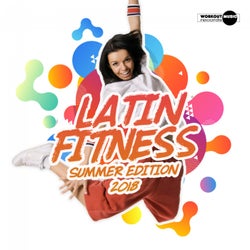 Latin Fitness 2018: Summer Edition