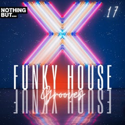 Nothing But... Funky House Grooves, Vol. 17