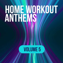 Home Workout Anthems: Volume 5