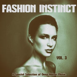 Fashion Instinct, Vol. 3 (A Special Selection of Deep House Music)