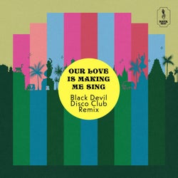 Our Love Is Making Me Sing (Remix)