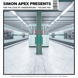 Simon Apex Presents: For The Love Of Underground, Volume Ten