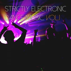 Strictly Electronic Dance Music, Vol. 1