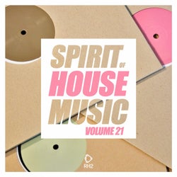 Spirit Of House Music Volume 21