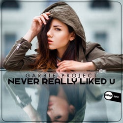 Never Really Liked U