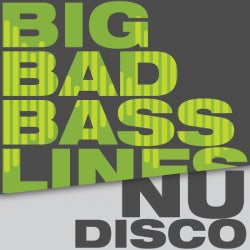 Big Bad Basslines - Nu Disco